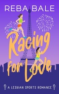 Cover: Racing for Love (Playing to Win Sapphic Sports Romances, #2) - Reba Bale