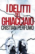 Cover: I delitti del ghiacciaio - Cristian Perfumo