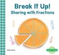 Cover: Break It Up!: Sharing with Fractions - Abdo Kids Junior