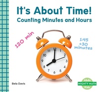 Enlarge image Cover: It's about Time!: Counting Minutes and Hours - Abdo Kids Junior