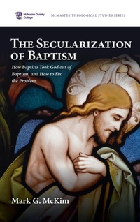 Enlarge image Cover: The Secularization of Baptism - Pickwick Publications
