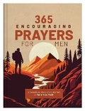 Cover: 365 Encouraging Prayers for Men: A Genesis-To-Revelation Journey to Build Your Faith - Barbour Publishing Inc, U.S.