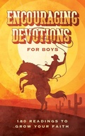 Cover: Encouraging Devotions for Boys: 180 Readings to Grow Your Faith - Barbour Publishing Inc, U.S.