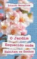Cover: O Jardim Esquecido onde Habitam os Sonhos - Letras Ausentes Unipessoal LDA.