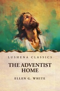 Cover: The Adventist Home - Lushena Books