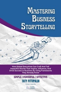 Abbildung von: Mastering Business Storytelling (The Business Storytelling Blueprint, #1) - Coaching Expatriates Publishing