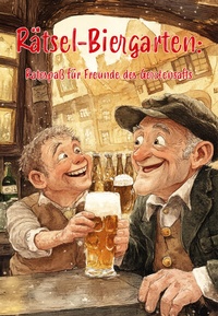 Abbildung von: Rätsel-Biergarten: Ratespaß für Freunde des Gerstensafts - Papierfresserchens MTM-Verlag - Herzsprung-Verlag