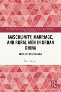Cover: Masculinity, Marriage, and Rural Men in Urban China - Routledge