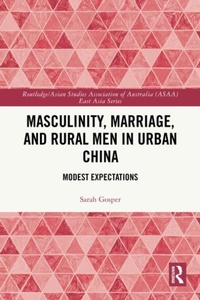 Enlarge image Cover: Masculinity, Marriage, and Rural Men in Urban China - Routledge