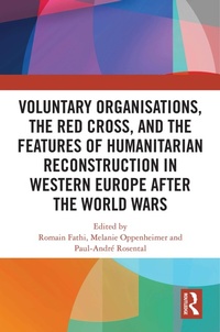 Abbildung von: Voluntary Organisations, the Red Cross, and the Features of Humanitarian Reconstruction in Western Europe after the World Wars - Routledge