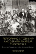 Cover: Performing Citizenship and German Amateur Theatricals - Methuen Drama