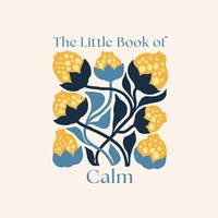 Enlarge image Cover: The Little Book of Calm - Sirius Entertainment