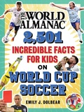 Cover: The World Almanac 2,501 Incredible Facts for Kids on World Cup Soccer - World Almanac