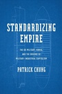 Cover: Standardizing Empire - University of Pennsylvania Press