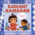 Cover: Radiant Ramadan (An Our Neighborhood Series Board Book for Toddlers Celebrating Islam) - Little Bee Books Inc.