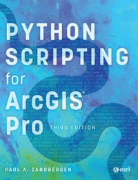 Enlarge image Cover: Python Scripting for ArcGIS Pro - Environmental Systems Research Institute Inc.,U.S.
