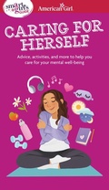 Cover: Smart Girl's Guide to Caring for Herself - American Girl Publishing Inc