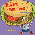 Cover: Buster Bulldog Loves Burgers (Buster Bulldog Fun Books to Read to Kids, #4) - Really Sweet Publishing