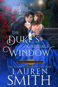 Cover: The Duke's Carriage Window (The Rogues of Devil's Square, #2) - Lauren Smith