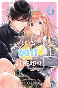 Cover: Let's Do It Already!, Vol. 6: Volume 6 - Viz Media, Subs. of Shogakukan Inc