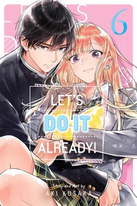 Enlarge image Cover: Let's Do It Already!, Vol. 6: Volume 6 - Viz Media, Subs. of Shogakukan Inc
