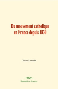 Abbildung von: Du mouvement catholique en France depuis 1830 - EHS