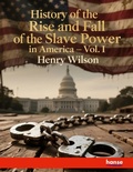 Cover: History of the Rise and Fall of the Slave Power in America - Hansebooks