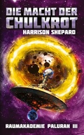 Cover: Die Macht der Chulkrot - SF-Abenteuer, Hightech-SF, Weltraum-SF - tredition