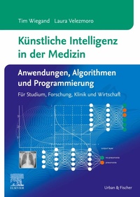 Abbildung von: Künstliche Intelligenz in der Medizin: Anwendungen, Algorithmen und Programmierung - Elsevier