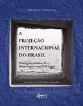 Cover: A Proje&ccedil;&atilde;o Internacional do Brasil: Textos Selecionados de Maria Regina Soares de Lima - Editora Appris