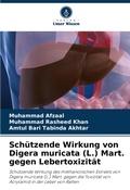 Cover: Schuetzende Wirkung von Digera muricata (L.) Mart. gegen Lebertoxizitaet - Verlag Unser Wissen