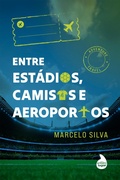 Cover: Entre est&aacute;dios, camisas e aeroportos - Editora Primeiro Lugar
