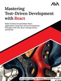 Cover: Mastering Test-Driven Development with React: Build Uncluttered and Robust React Applications Using Test-Driven Development Principles with Jest, React Testing Library, and Mocha - Orange Education Pvt Ltd