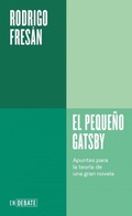 Cover: El pequeno Gatsby: Apuntes para la teoria de una gran novela / The Little Gatsby - Debate