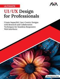 Abbildung von: Ultimate UI/UX Design for Professionals: Create Impactful, User-Centric Designs with Research and Collaboration Techniques for Seamless Responsive Web Interfaces - Orange Education Pvt Ltd