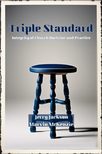 Enlarge image Cover: Triple Standard: Integrity of Church Doctrine and Practice - Marvin McKenzie