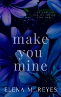 Cover: Make You Mine - Elena M. Reyes