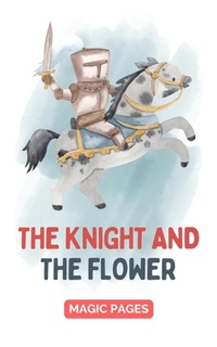 Enlarge image Cover: The Knight and the Flower (Creative Garden, #1) - Magic Pages