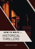 Cover: How To Write ... Historical Thrillers - Underwood Publishing
