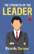 Cover: The Strength of the Leader (How to Achieve Success, #1) - Ricardo Moreno