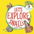Cover: Let's Explore Snails! - Catch a Leaf Publishing