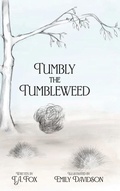 Cover: Tumbly the Tumbleweed - T.A. Fox