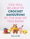 Cover: You Will Be Able to Crochet Amigurumi by the End of This Book - Ilex Press