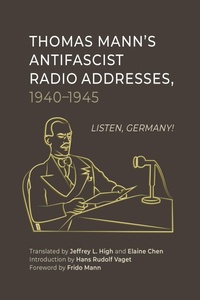 Abbildung von: Thomas Mann's Antifascist Radio Addresses, 1940-1945 - Camden House
