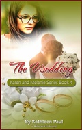 Cover: Karen and Melanie Series, Book 4: The Wedding - Writers Exchange E-Publishing