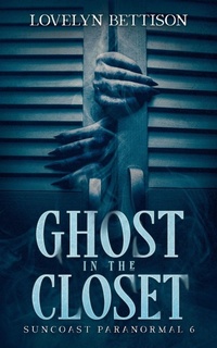Enlarge image Cover: Ghost in the Closet - Lovelyn Bettison