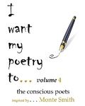 Cover: I want my poetry to . . . Volume 4 - Inner Child Press, Ltd.