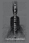 Cover: A Blackness Absolute - Caitlin Marceau