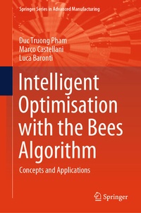 Enlarge image Cover: Intelligent Optimisation with the Bees Algorithm - Springer