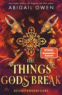 Abbildung von: The Things Gods Break - Schattenverführt - dtv